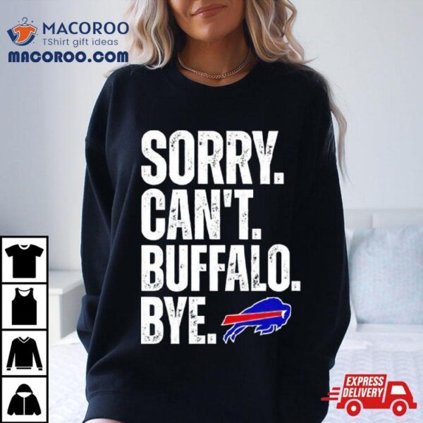 Buffalo Bills Sorry Can’t Buffalo Bye Shirt