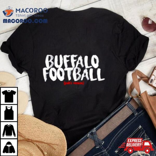 Buffalo Football Josh’s Version Shirt