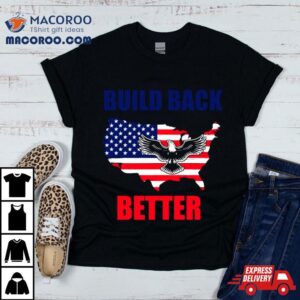 Build Back Better American Flag Eagle Shirt