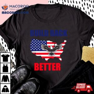 Build Back Better American Flag Eagle Tshirt