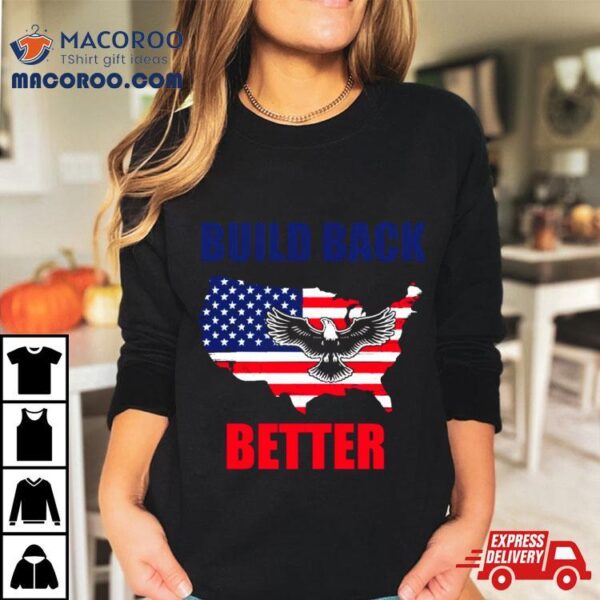 Build Back Better American Flag Eagle Shirt