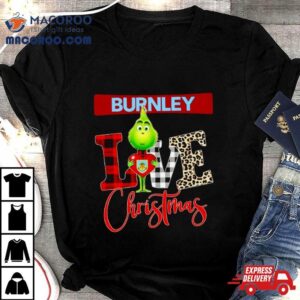 Burnley Grinch Love Christmas Tshirt