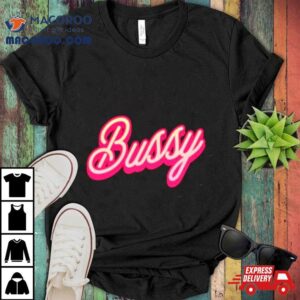 Bussy Barbie Movie Tshirt