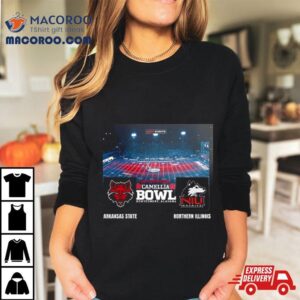 Camellia Bowl Arkansas State Vs Northern Illinois Cramton Bowl Montgomery Alabama College Football Bowl Games Tshirt