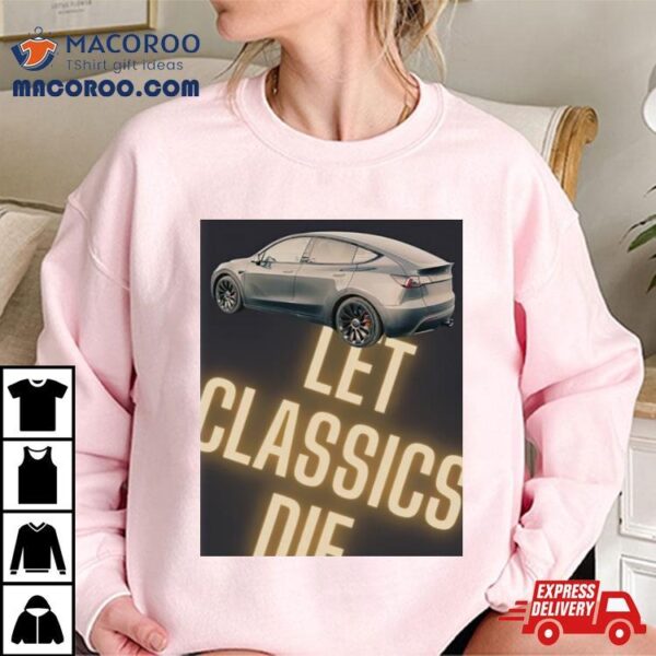 Car Let Classics Die Shirt