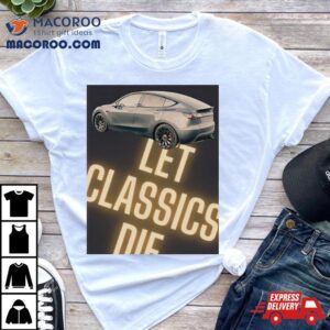 Car Let Classics Die Tshirt