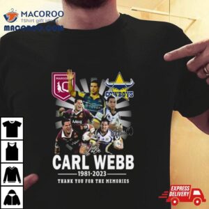 Carl Webb 1981 – 2023 Thank You For The Memories Signatures Shirt