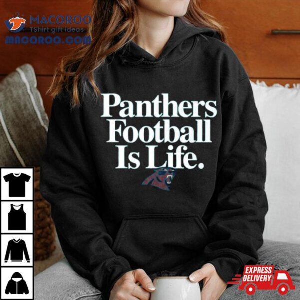 Carolina Panthers Football Is Life Shirt