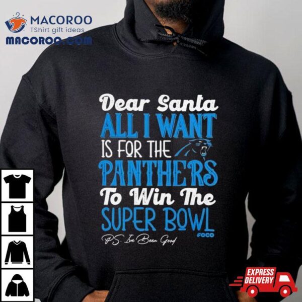 Carolina Panthers Holiday Dear Santa All I Want Is For The Panthers To Win The Super Bowl Shirt