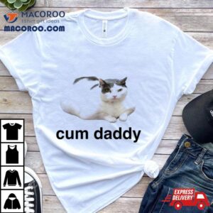 Cat Cum Daddy Tshirt