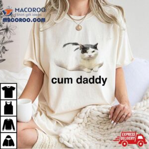 Cat Cum Daddy Tshirt