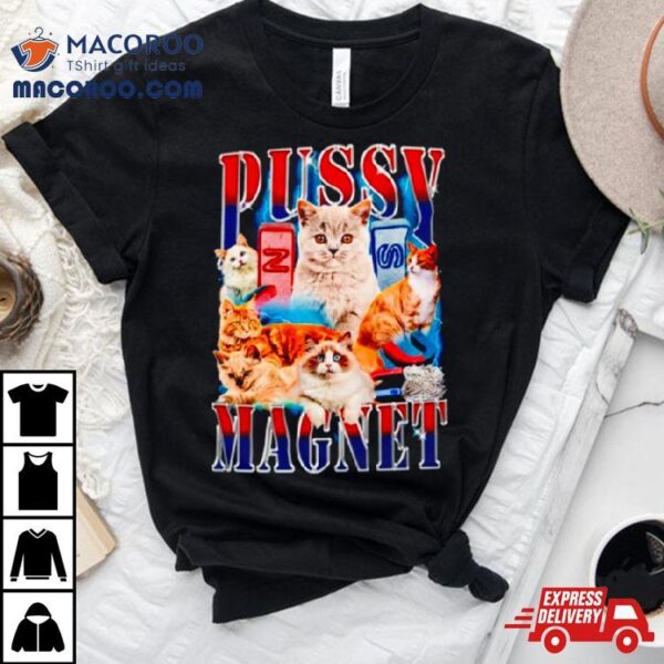 Cat Pussy Magnet Shirt