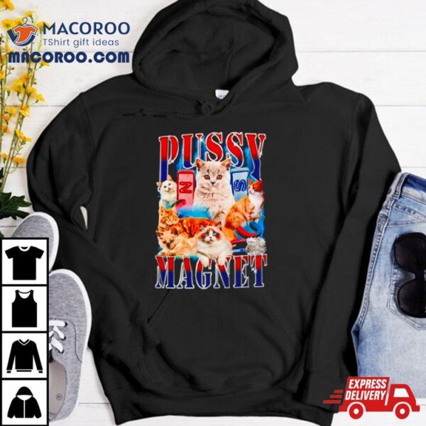 Cat Pussy Magnet Shirt