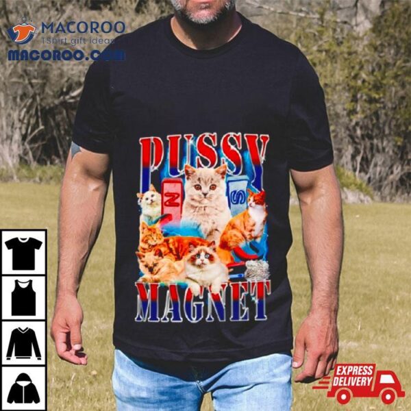 Cat Pussy Magnet Shirt