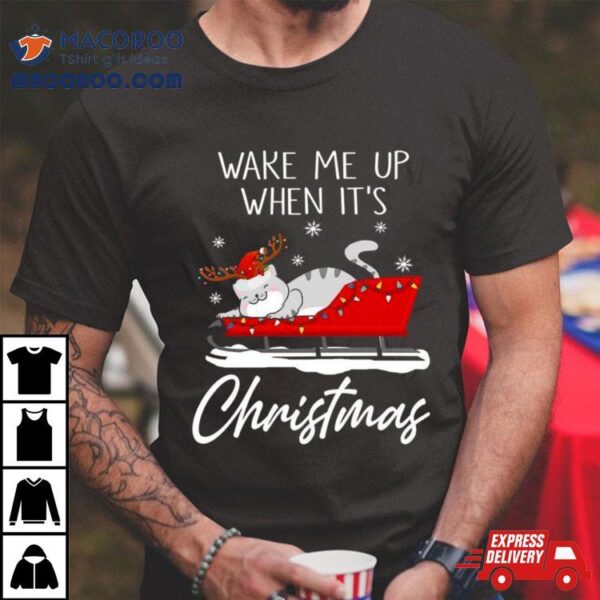 Cat Wake Me Up When It’s Christmas 2023 T Shirt