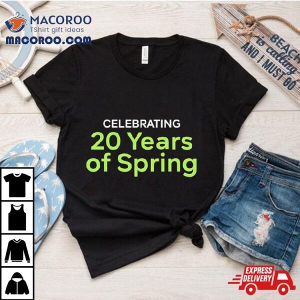 Celebrating 20 Years Of Spring Shirt