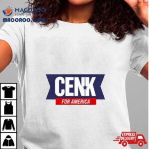 Cenk For America Cenk Uygur Tshirt