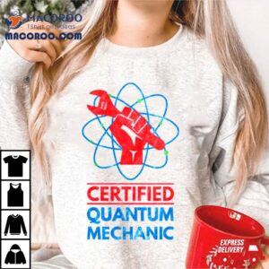 Certified Quantum Physics Quantum Leap Shirt