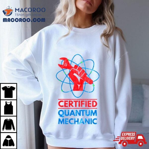 Certified Quantum Physics Quantum Leap Shirt