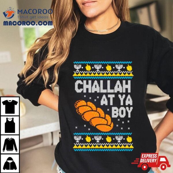 Challah At Ya Boy Ugly Christmas Shirt