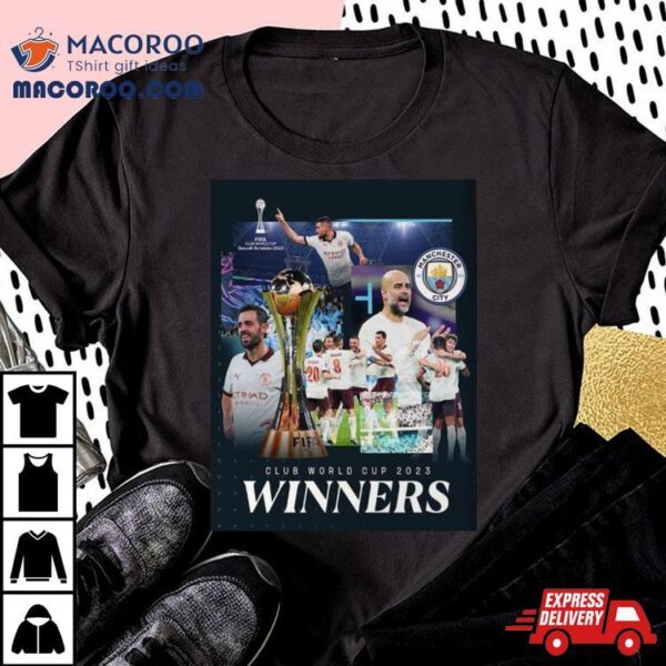 Champions Of The World For 2023 Fifa Club World Cup Champions Are Manchester City T Shirt