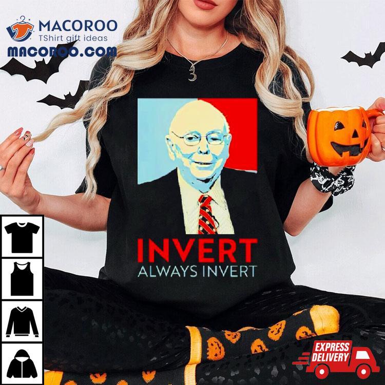 Charlie Munger Invert Always Invert Shirt Charlie Munger Invert Always Invert Shirt