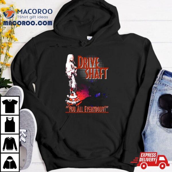 Charlie Pace Drive Shaft You All Everybody Shirt