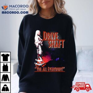 Charlie Pace Drive Shaft You All Everybody Tshirt