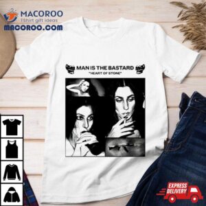 Cher Bastard Man Is The Bastard Heart Of Stone Tshirt