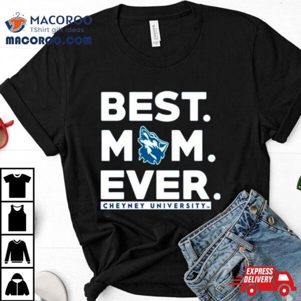 Cheyney University Best Mom Ever 2023 T Shirt