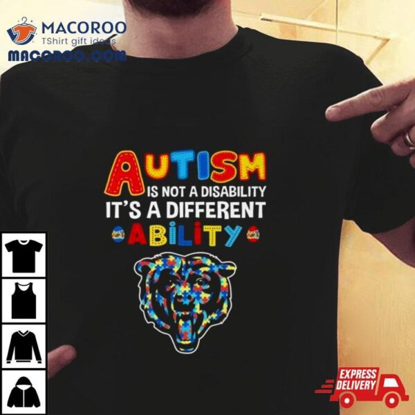 Chicago Bears Autism Is Not A Disability It’s A Different Ability Shirt