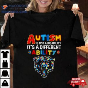 Chicago Bears Autism Is Not A Disability It’s A Different Ability Shirt