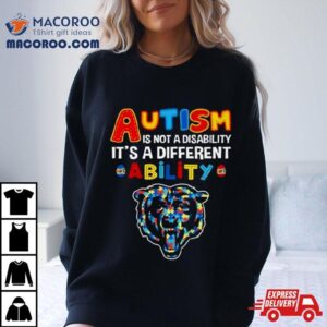 Chicago Bears Autism Is Not A Disability It S A Different Ability Tshirt