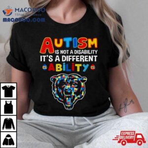 Chicago Bears Autism Is Not A Disability It S A Different Ability Tshirt