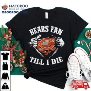 Chicago Bears Fan Till I Die Logo Tshirt