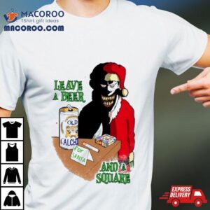 Christmas Leave A Beer For Santa Claus And A Square Tshirt