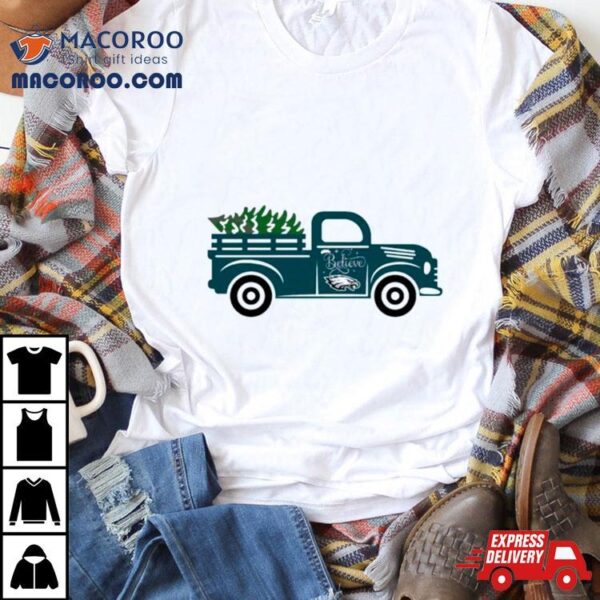 Christmas Tree Truck Believe Philadelphia Eagles Shirt