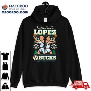 Christmas Ugly Holiday Fa La La La Lopez Brothers Milwaukee Bucks T Shirt 2 Christmas Ugly Holiday Fa La La La Lopez Brothers Milwaukee Bucks Tshirt