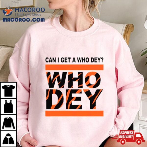 Cincinnati Bengals Can I Get A Who Dey T Shirt