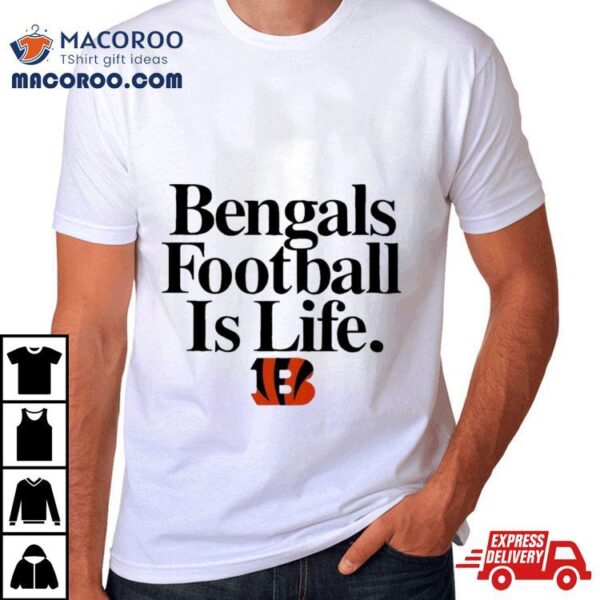 Cincinnati Bengals Football Is Life Shirt