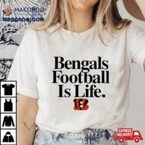 Cincinnati Bengals Football Is Life Tshirt