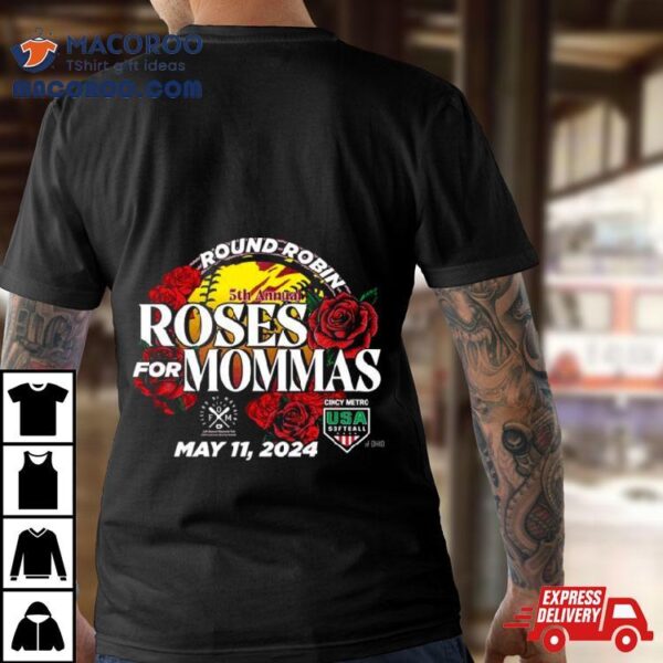 Cincy Metro Usa Fastpitch 5th Annual Roses For Mommas May 13th 2024 Shirt