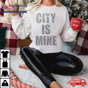 City Is Mine Tshirt