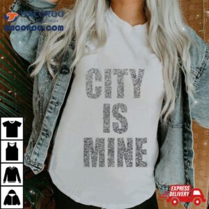 City Is Mine Tshirt