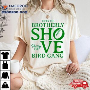 City Of Brotherly Shove Bird Gang Tshirt