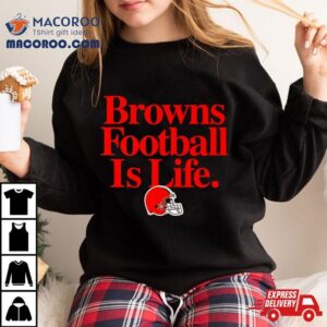 Cleveland Browns Football Is Life Tshirt