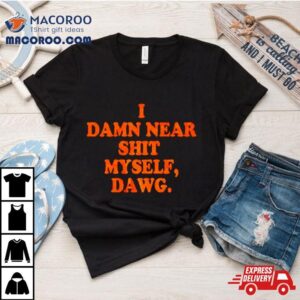 Cleveland Browns I Damn Near Shit My Self Dawg Shirt