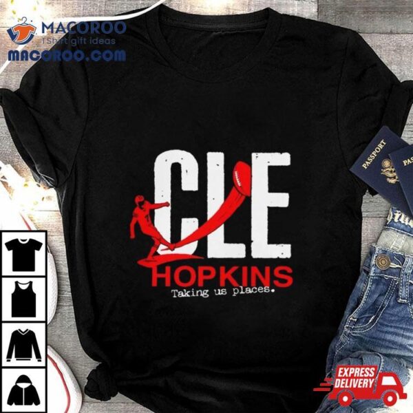 Cleveland Football Cle Hopkins Taking Us Places T Shirt