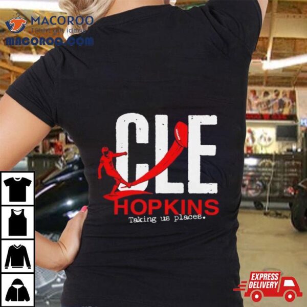 Cleveland Football Cle Hopkins Taking Us Places T Shirt