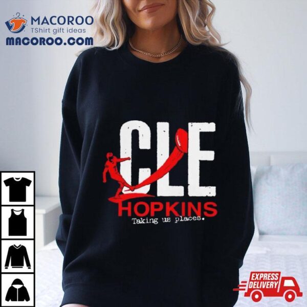 Cleveland Football Cle Hopkins Taking Us Places T Shirt